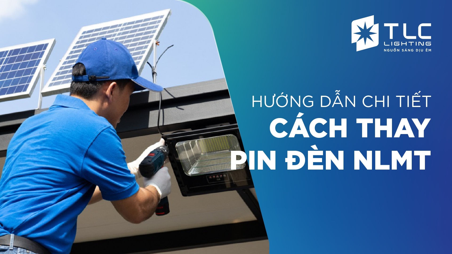 Thay Pin Đèn Năng Lượng Mặt Trời Cách Thay Pin Tại Nhà và Mẹo Tăng Tuổi Thọ Pin