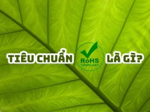 Rohs Là Gì Và Tầm Quan Trọng Của Tiêu Chuẩn Này Đối Với Các Sản Phẩm Điện Tử